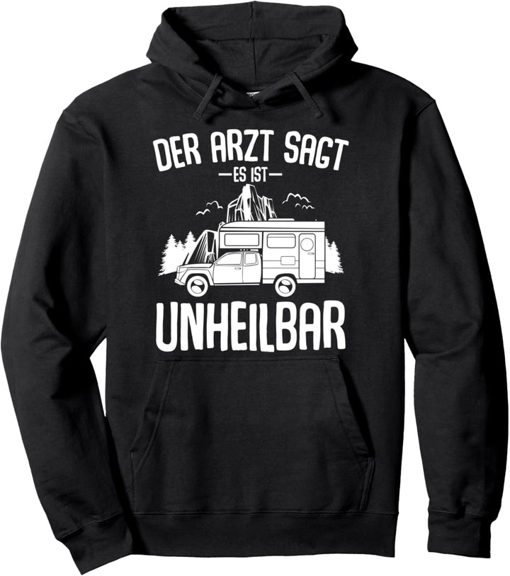 Der Arzt Sagt Es Ist Unheilbar Campen Zelten Stellplatz Pullover Hoodie