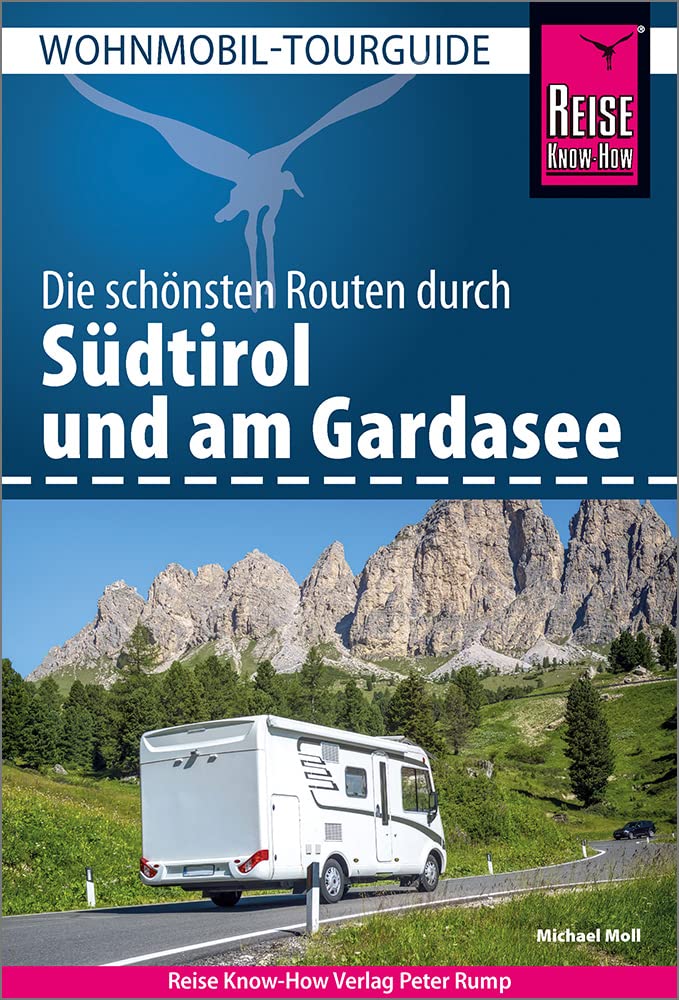 Reise Know-How Wohnmobil-Tourguide Südtirol mit Gardasee: Die schönsten Routen, Taschenbuch