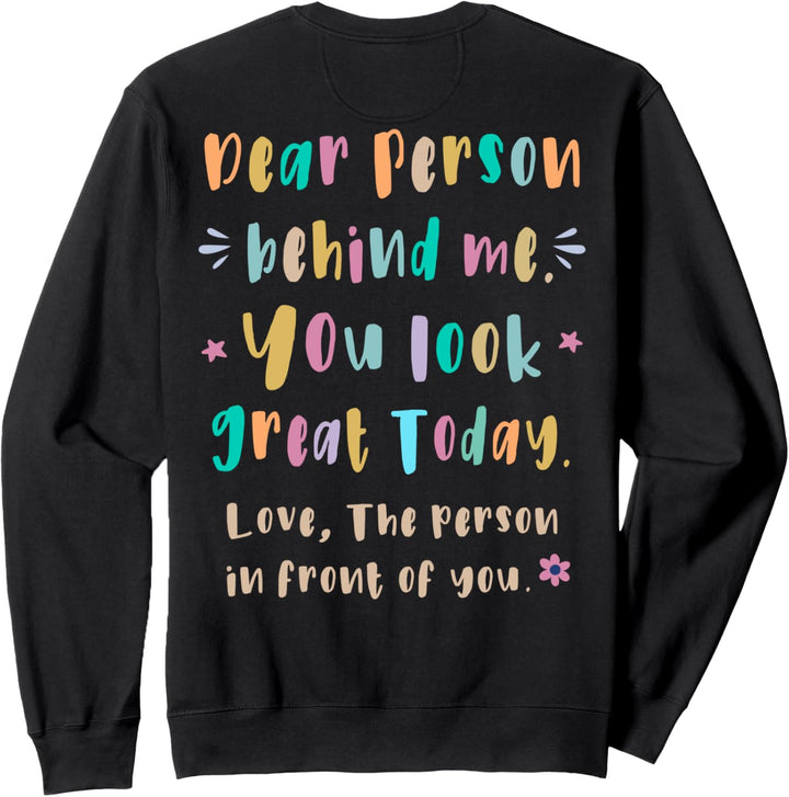 Liebe Person hinter mir, du siehst heute grossartig aus Sweatshirt