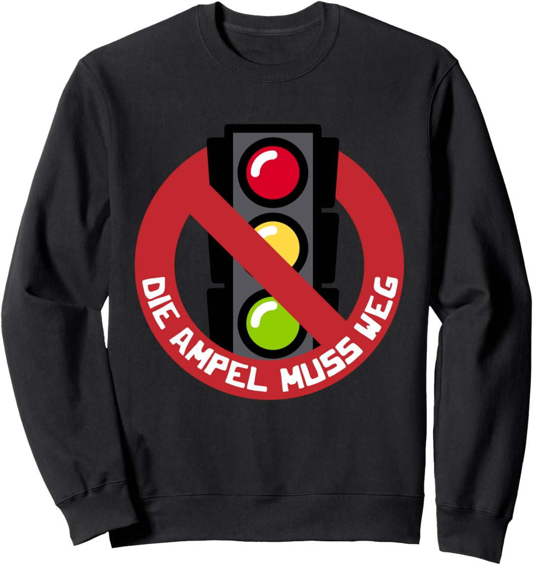 Die Ampel muss weg! Sweatshirt