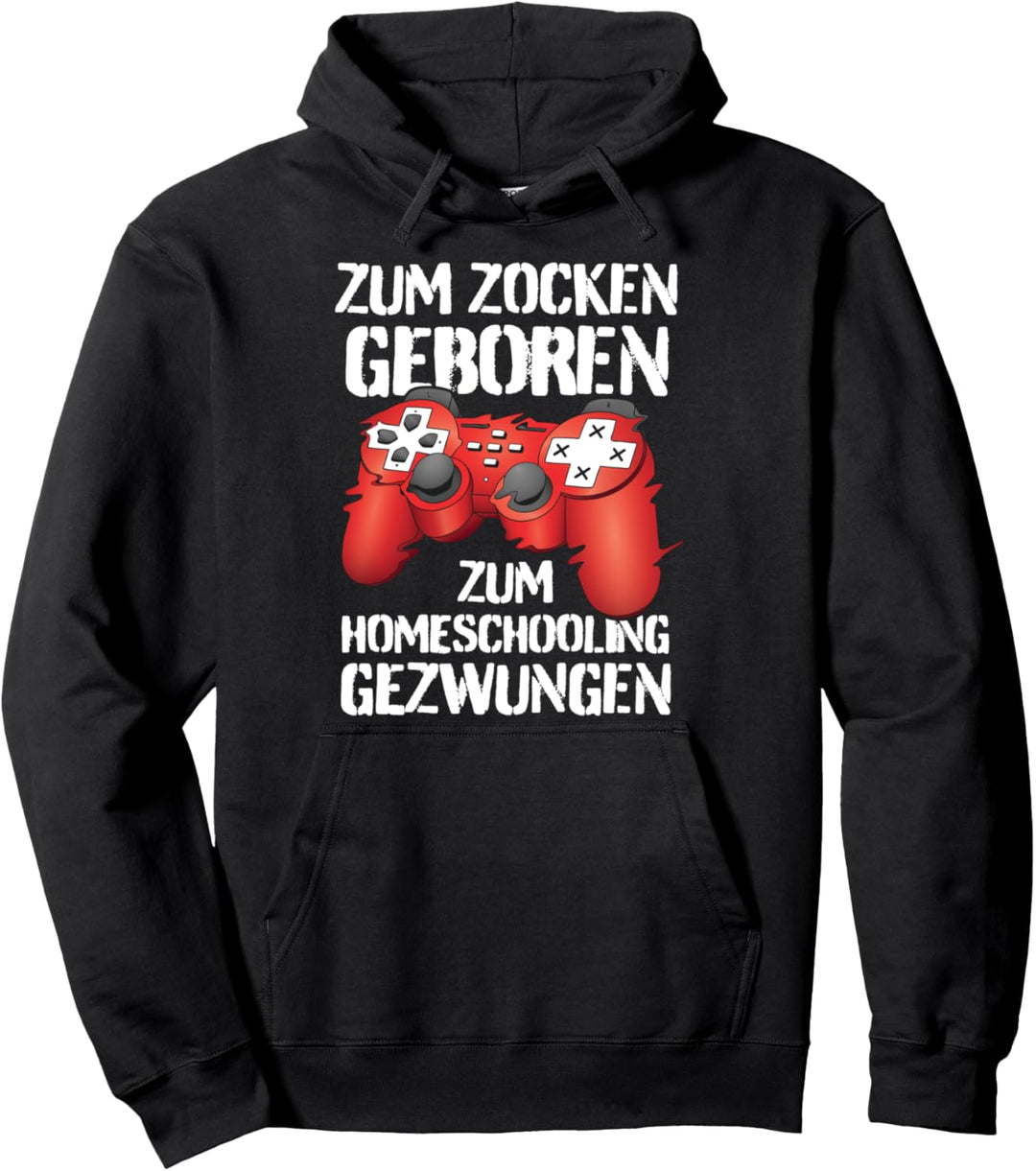 Zum Zocken geboren zur Schule gezwungen Gamer Homeschooling Pullover Hoodie