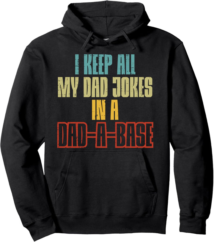 Keep Dad Jokes In Dadabase Funny Fathers Day Daddy Men Gift Pullover Hoodie