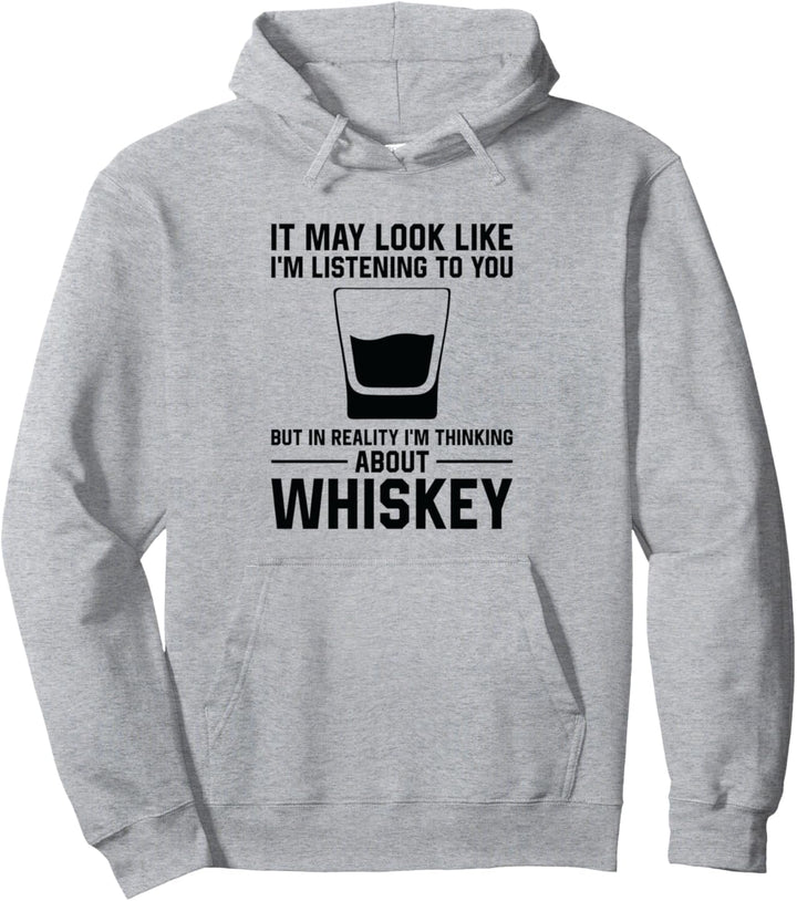 Es mag aussehen Ich höre zu - Whiskey trinken Pullover Hoodie