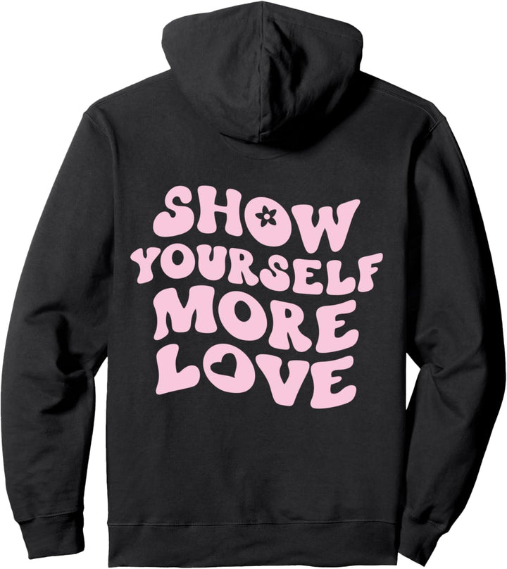 "Show Yourself More Love" ("Show Yourself More Love") auf der Rückseite Pullover Hoodie