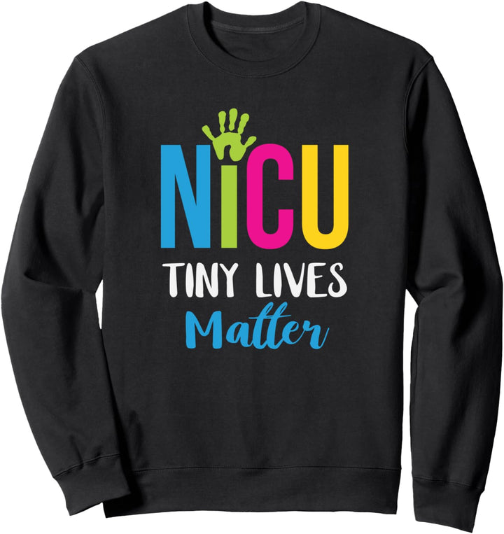 NICU Tiny Lives Matter Registered Nurse Sweatshirt