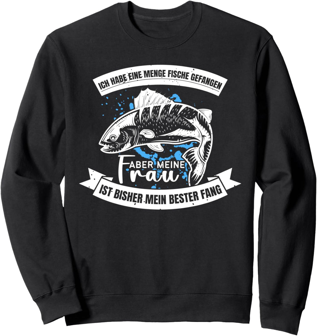 Lustiger Spruch Angel Geschenk für Männer Angelzubehör Sweatshirt