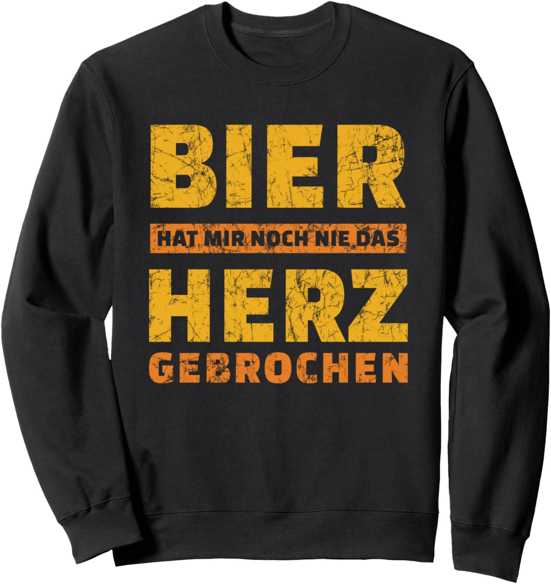 Bier Hat Mir Noch Nie Das Herz Gebrochen Saufen Party Sweatshirt