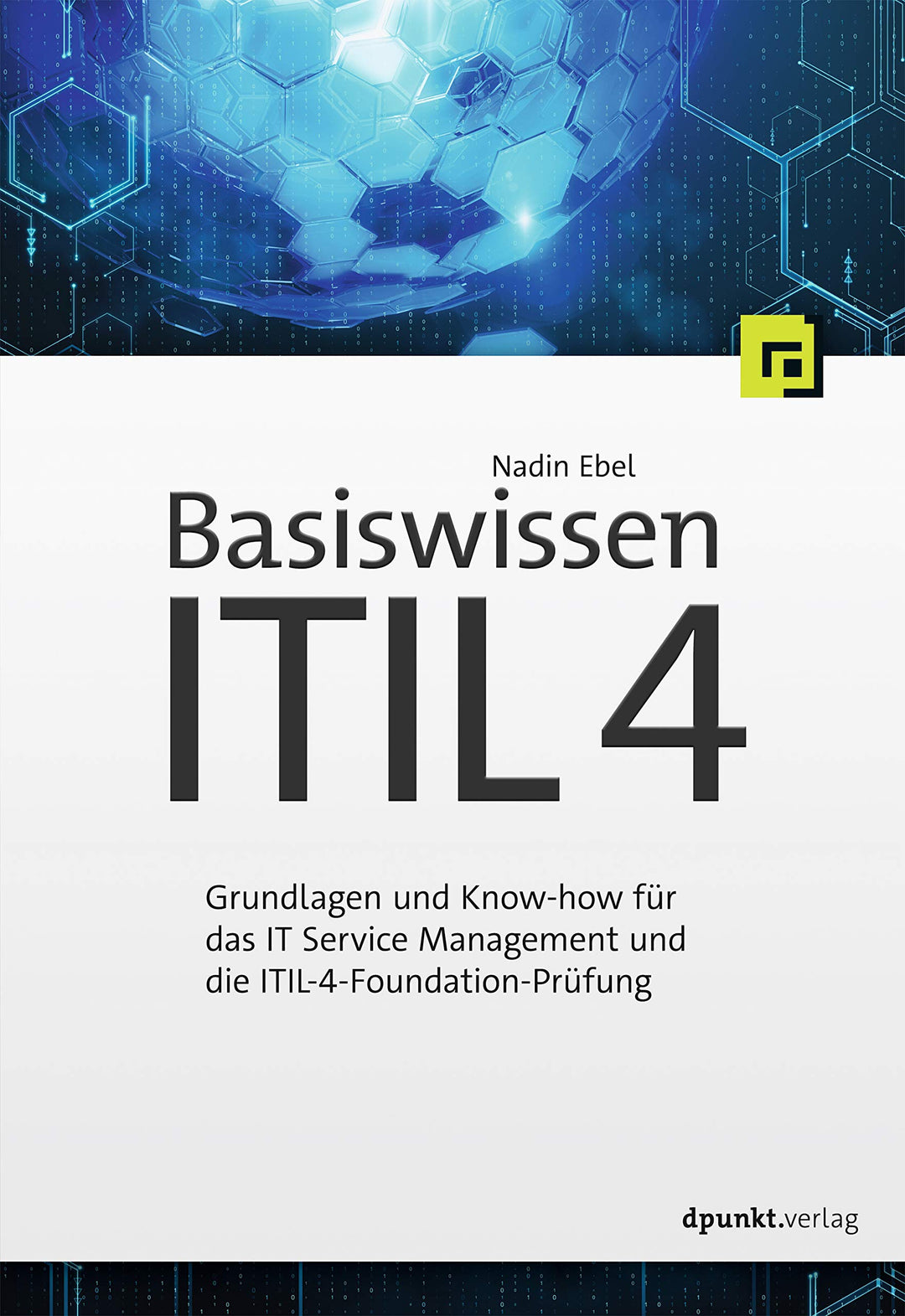 Dpunkt.Verlag GmbH Basiswissen ITIL 4: Grundlagen und Know-how für das IT Service Management und die