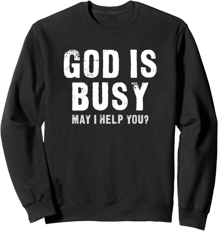 God Is Busy - May I help You Lustiges Sweatshirt