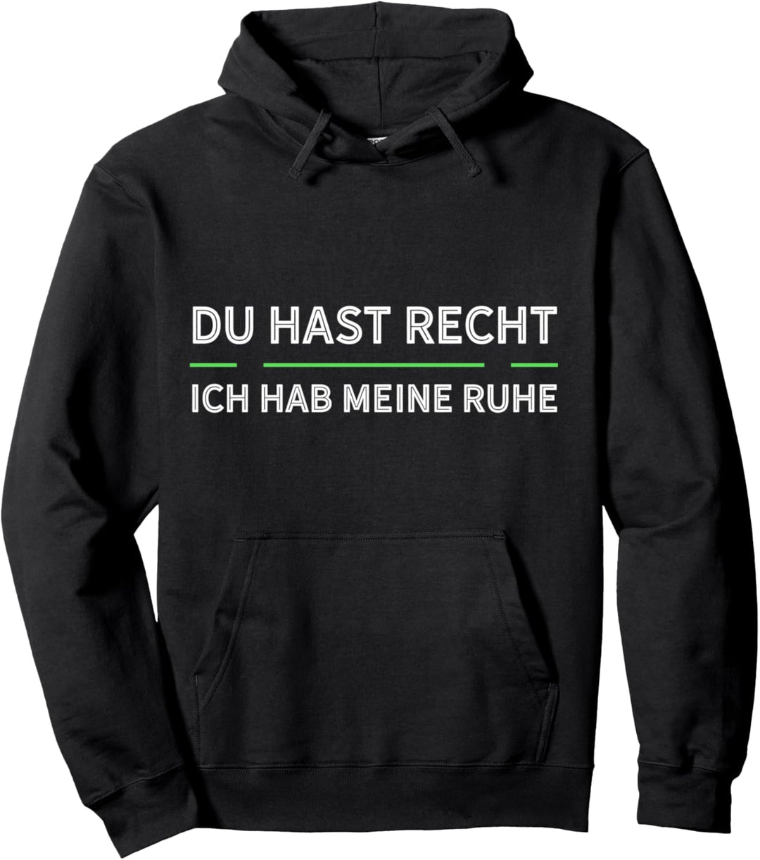 Du Hast Recht Und Ich Meine Ruhe Pullover Hoodie