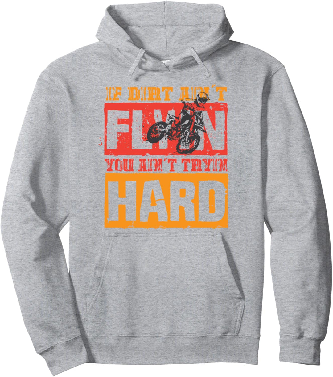 Wenn kein Dreck fliegt, versuchst du es nicht mit hartem Dirtbike Rider Pullover Hoodie