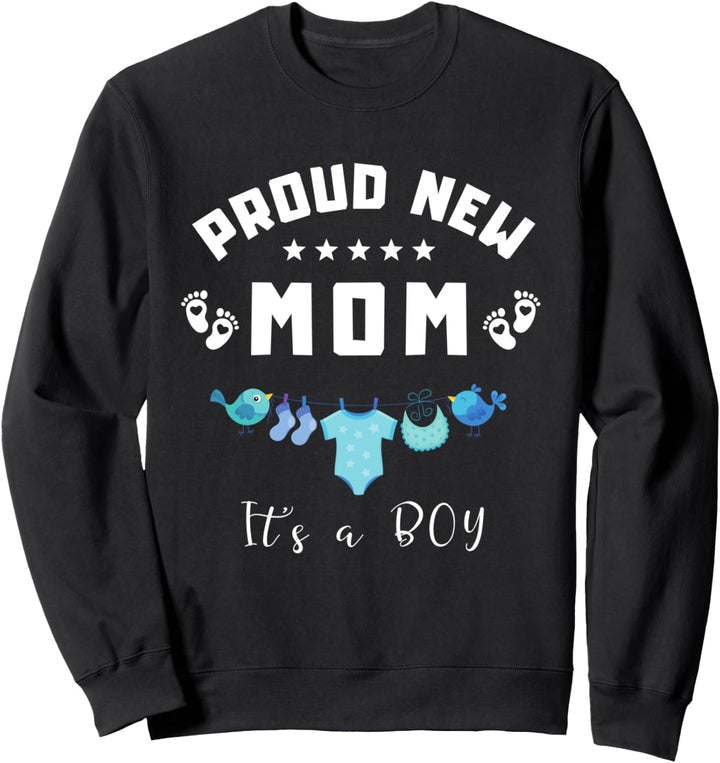 Proud new mom - zur Geburt eines Mädchen Baby it's a boy Sweatshirt