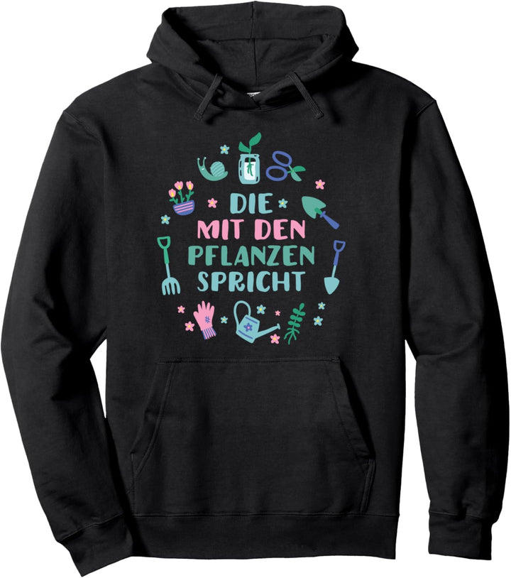 Gärtnerin Die mit den Pflanzen spricht lustiges Garten Pullover Hoodie