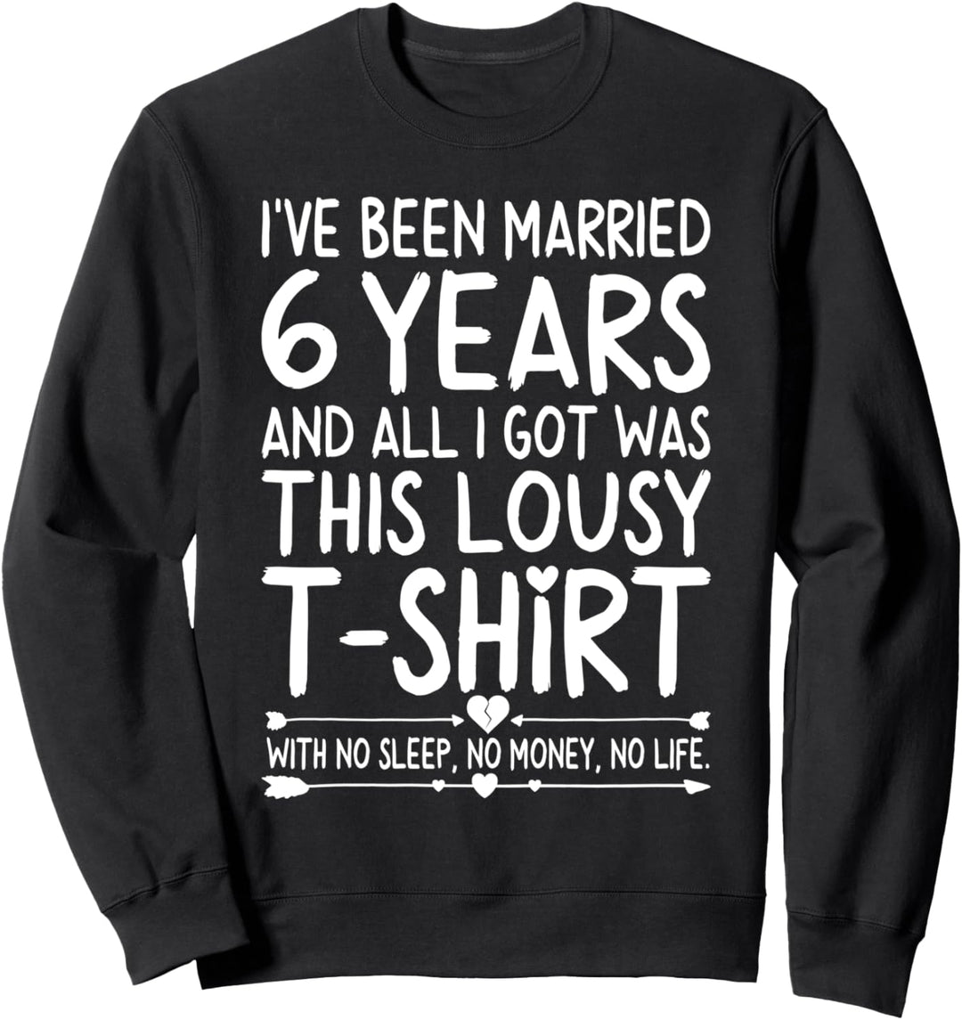 6th Wedding Anniversary Shirt for Her Him Wife and Couples Sweatshirt