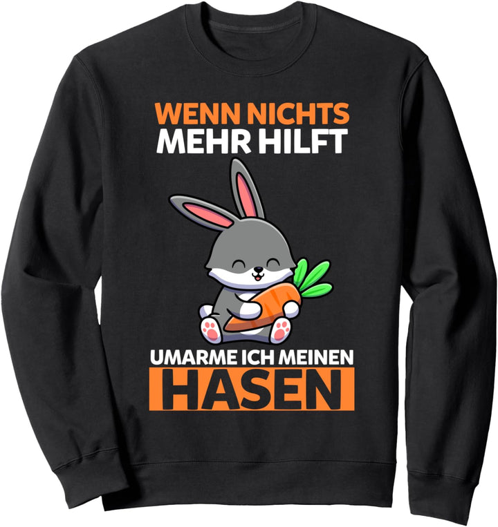 Hase Hasenbesitzer Nagetier Hase Sweatshirt