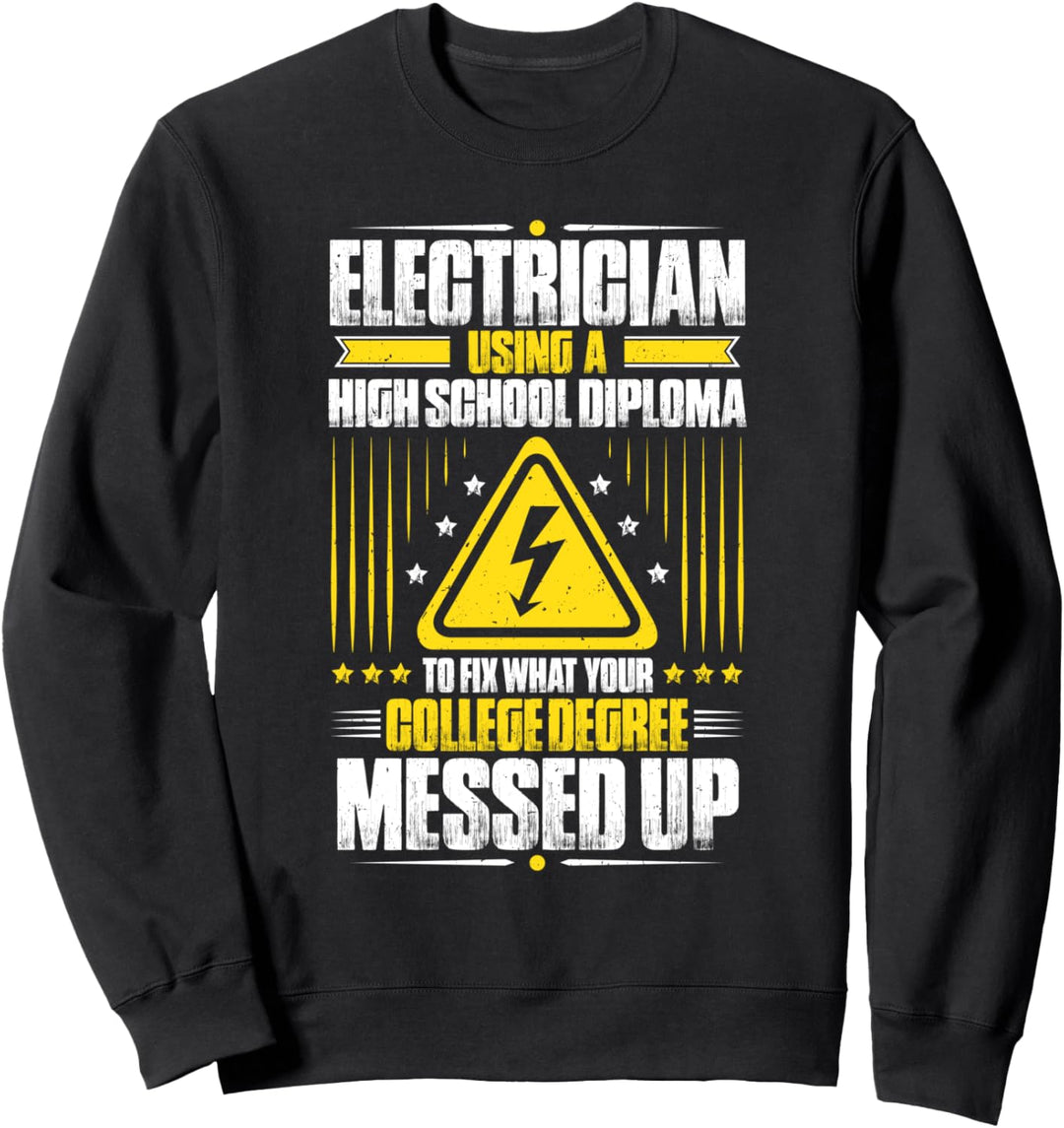 Reparieren Sie, was Ihr Hochschulabschluss durcheinander gebracht hat Elektriker Sweatshirt