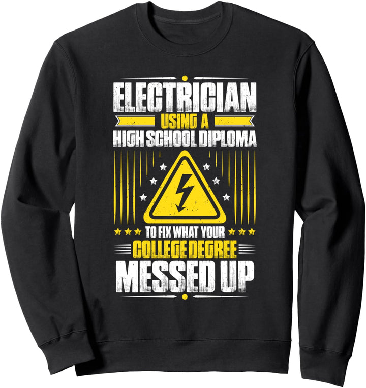 Reparieren Sie, was Ihr Hochschulabschluss durcheinander gebracht hat Elektriker Sweatshirt