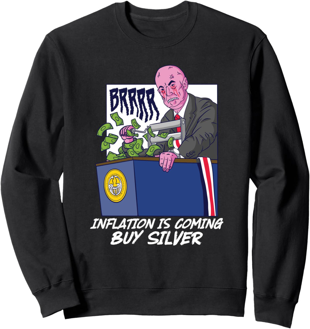 Inflation Is Coming Buy Silver Wallstreetsilver Sweatshirt