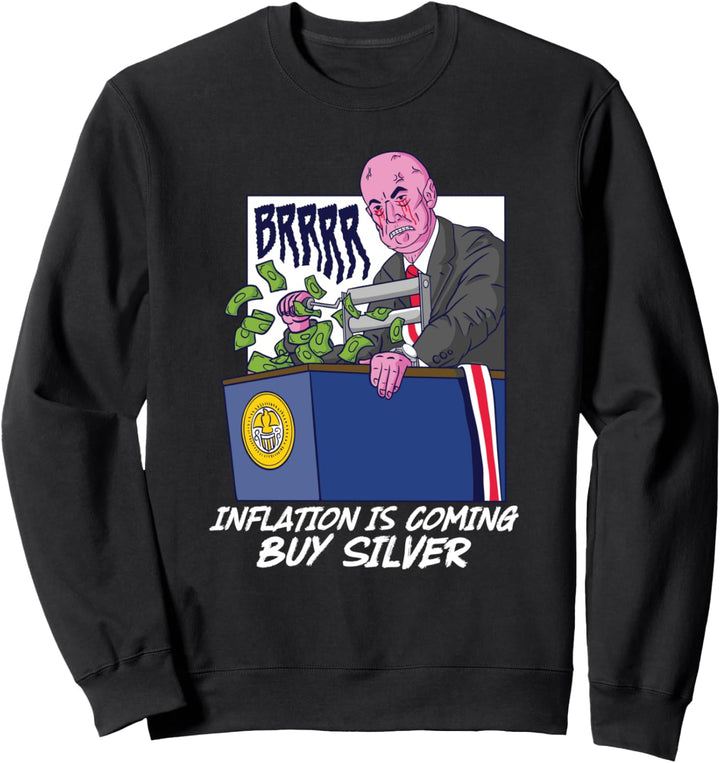 Inflation Is Coming Buy Silver Wallstreetsilver Sweatshirt