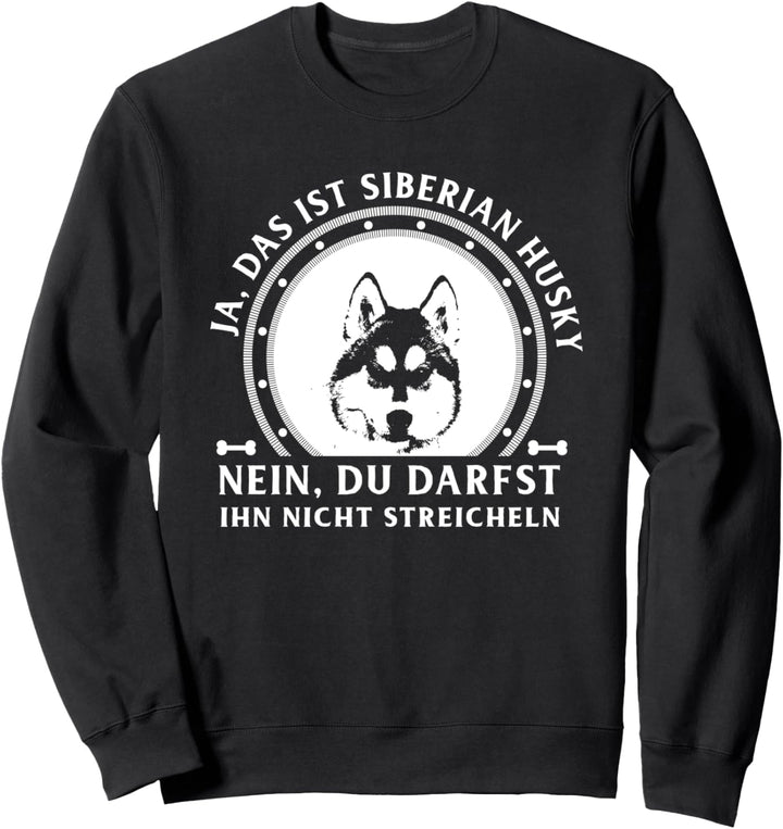 Ja das ist mein Siberian Husky Geschenk Sweatshirt
