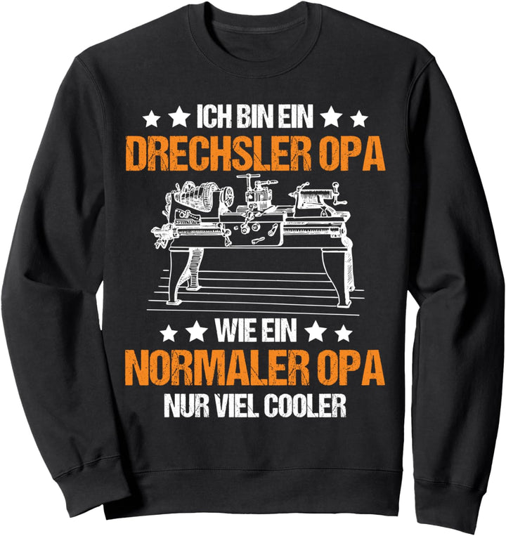 Drechsler Opa Wie Ein Normaler Nur Cooler Drechsler Sweatshirt