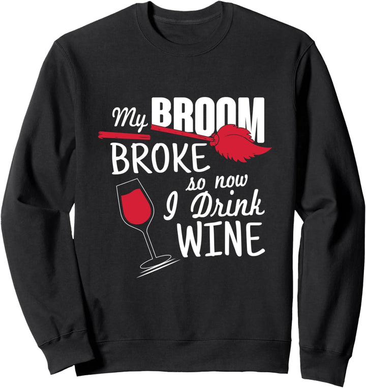My Broom Broke So Now I Drink Wine Halloween Sweatshirt