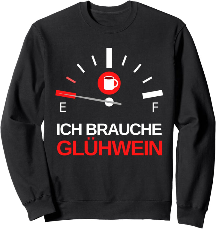 Lustige Tankanzeige Ich Brauche Glühwein Weihnachtsmarkt Sweatshirt