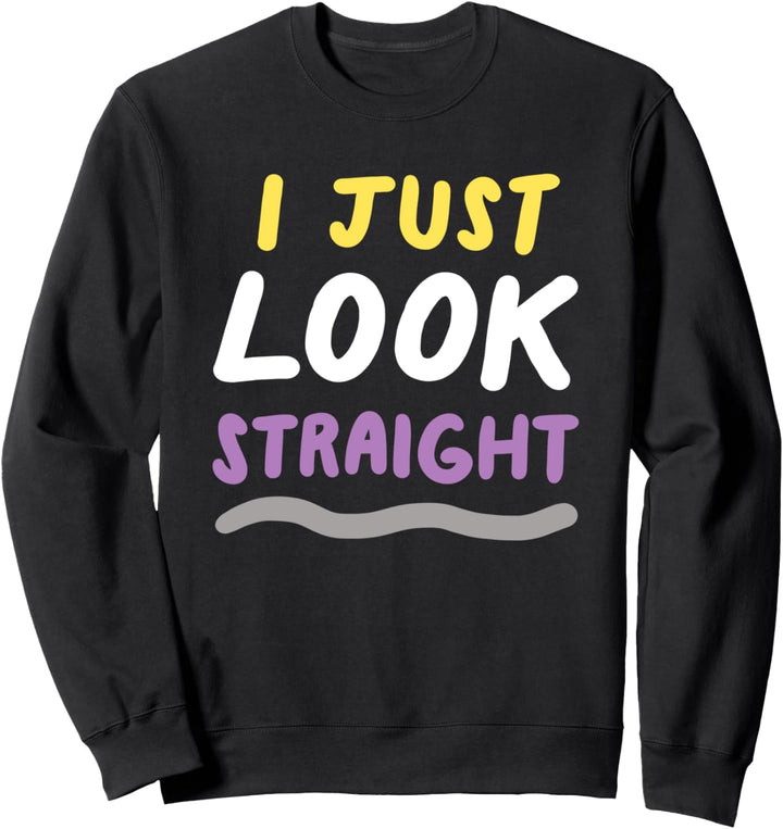 I Just Look Straight Non-Binary LGBTQIA Pride Flagge Sweatshirt