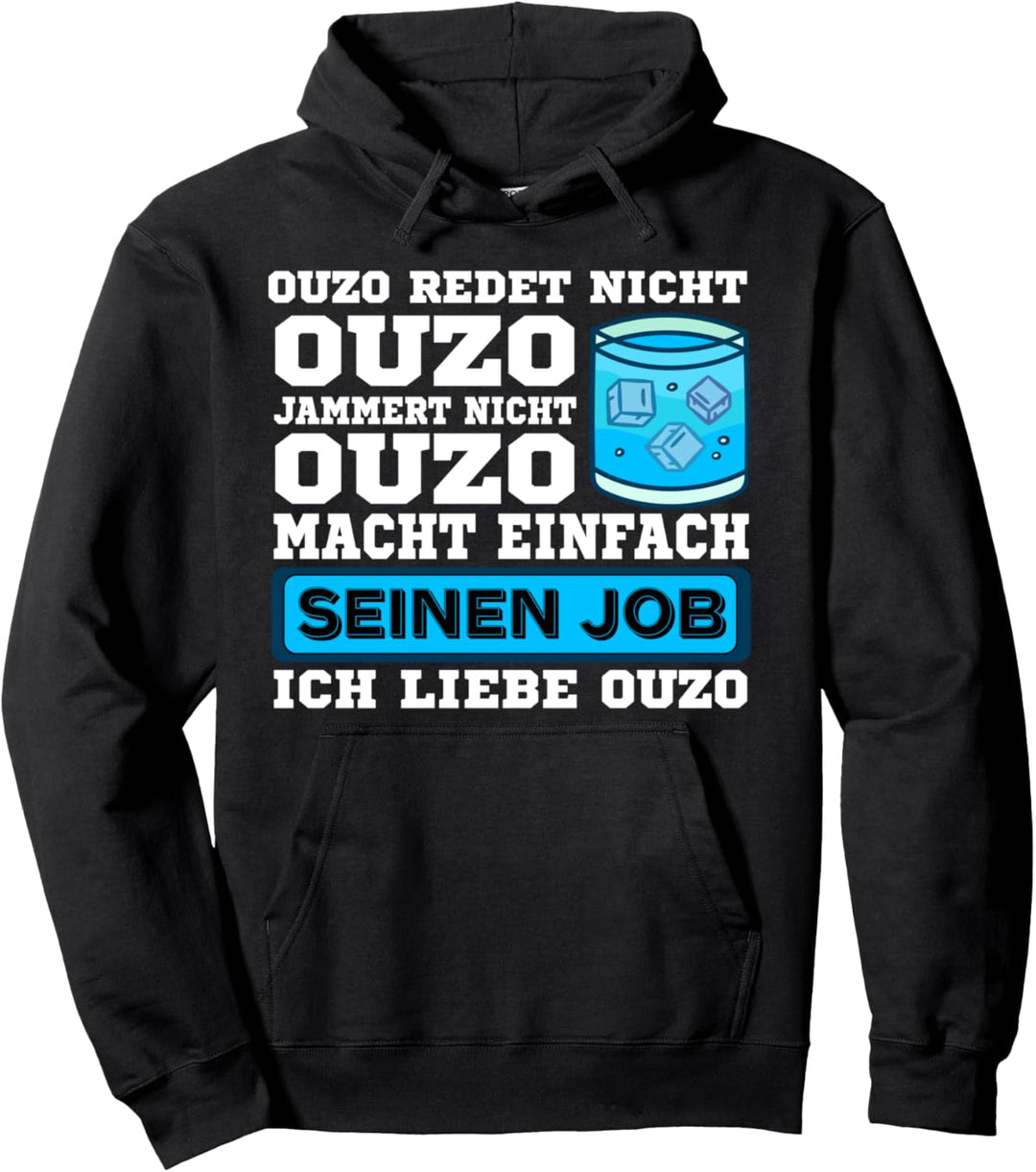 Ouzo redet nicht Ouzo jammert nicht Ouzo macht seinen Job Pullover Hoodie