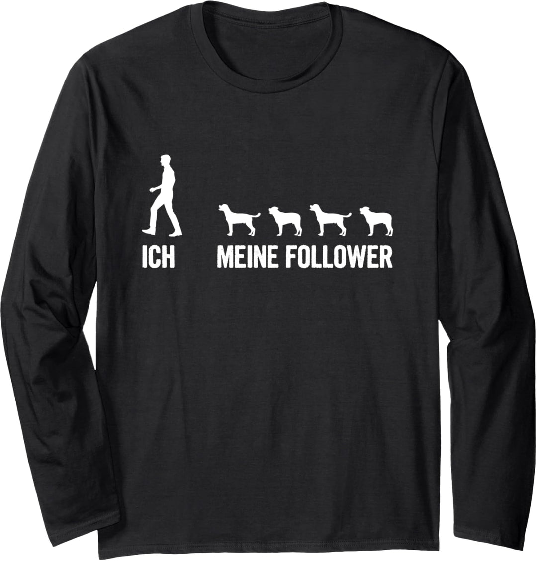 Ich Meine Follower Rottweiler Hund Hundebesitzer Spruch Langarmshirt