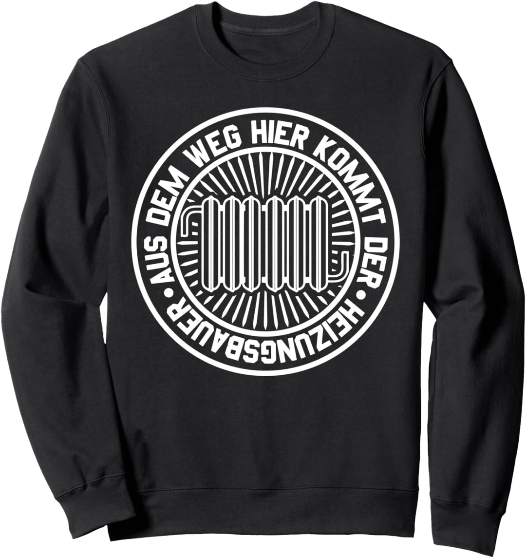 Heizungsinstallateur Aus dem weg hier kommt der Heizungsbau Sweatshirt