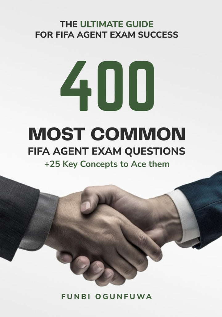 400 Most Common FIFA Agent Exam Questions + 25 Key Concepts to Ace Them: The Ultimate Guide for FIFA