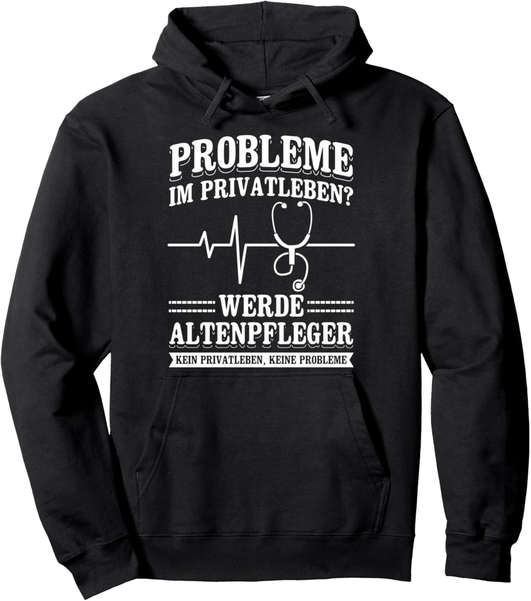 Altenpfleger Spruch Probleme Pfleger Pflegekraft Geschenk Pullover Hoodie