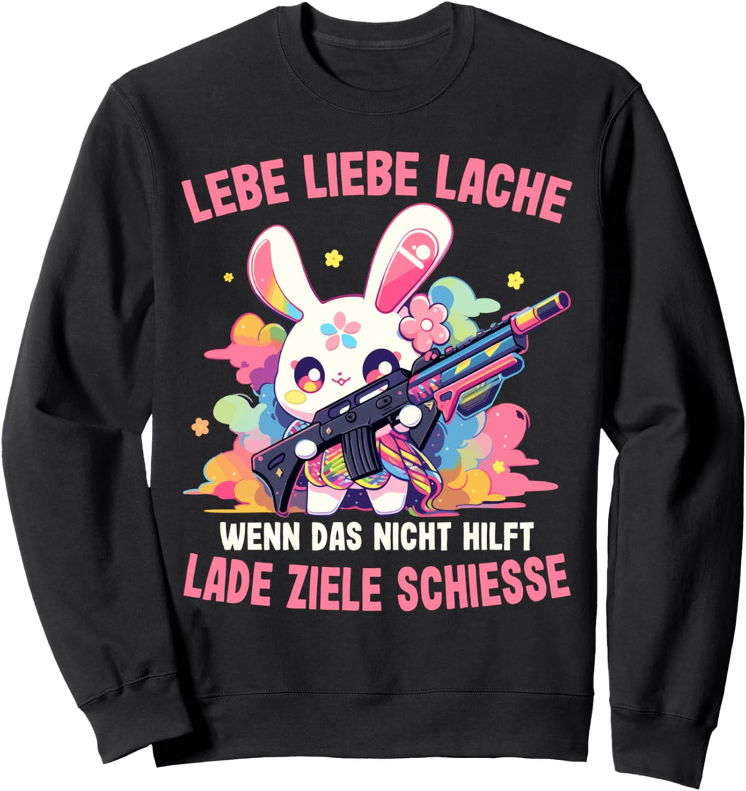 Lebe Liebe Lache Wenn Das Nicht Hilft Lade Ziele Schiesse Sweatshirt