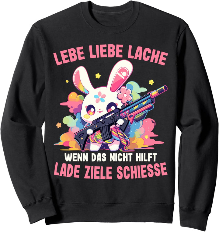 Lebe Liebe Lache Wenn Das Nicht Hilft Lade Ziele Schiesse Sweatshirt