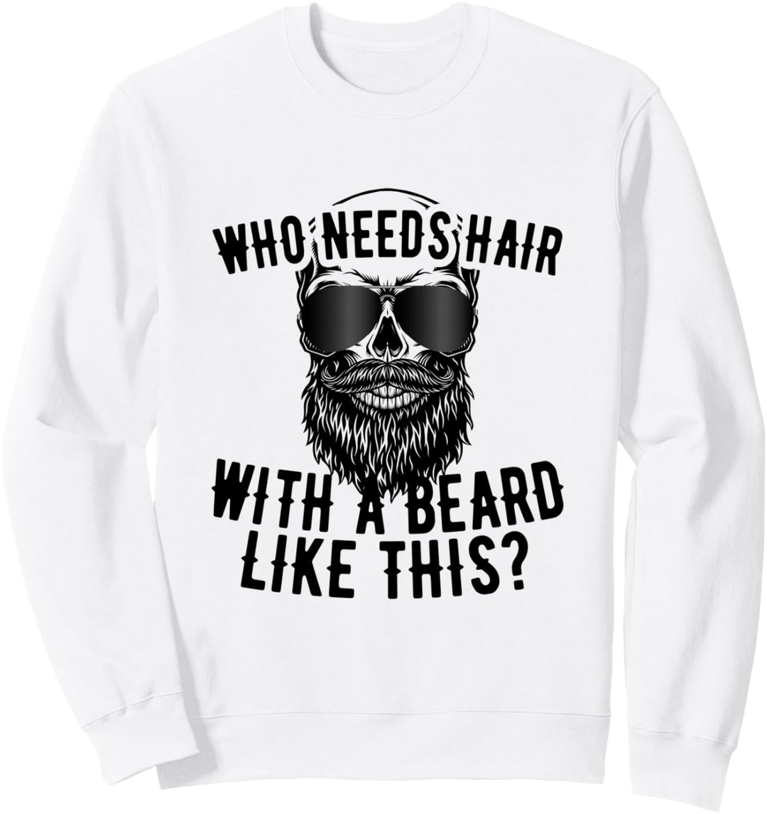 Who Needs Hair With A Beard Like This Männer Mit Bart Glatze Sweatshirt
