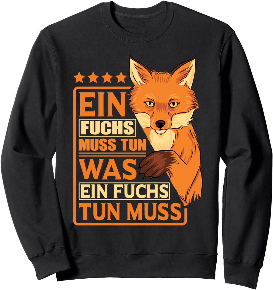 Fuchs Kostüm Ein Fuchs muss tun was ein Fuchs tun muss Sweatshirt