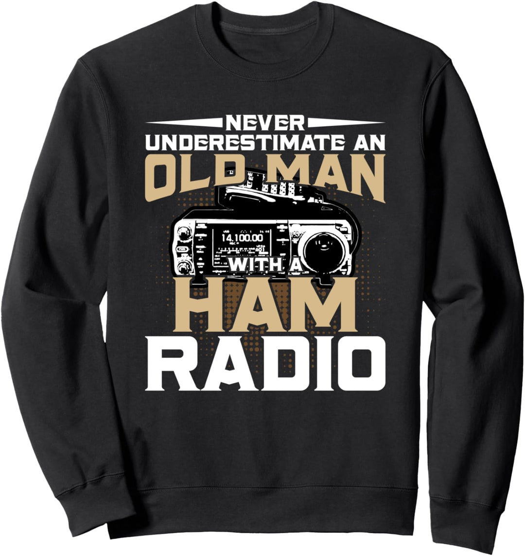 Never Underestimate An Old Man With A Ham Radio Sweatshirt