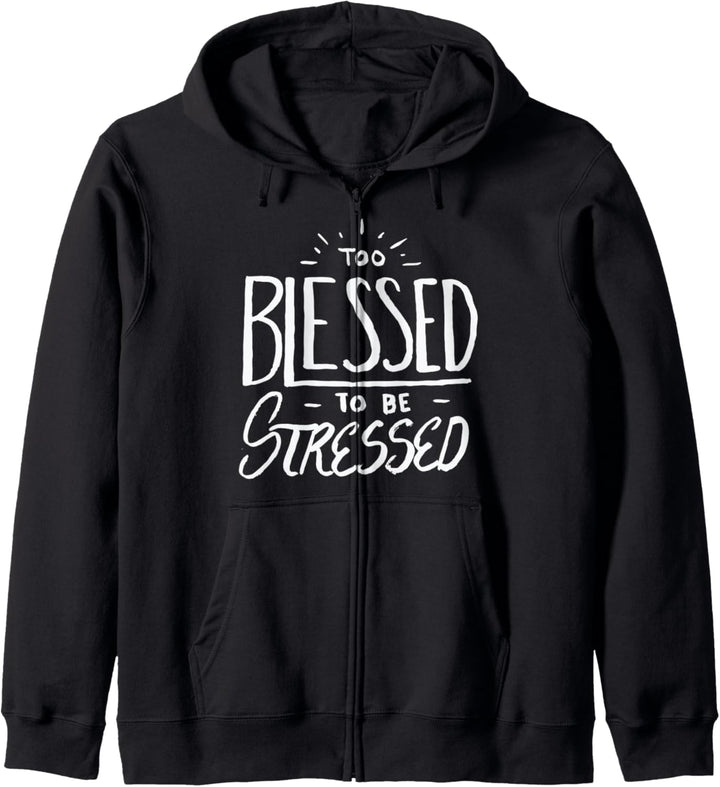 Too Blessed to Be Stressed - Christian Kapuzenjacke