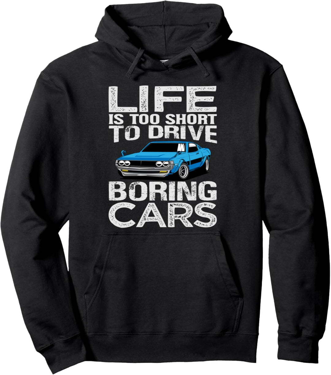 Life Is Too Short To Drive Boring Cars - Funny Car Mechanic Pullover Hoodie