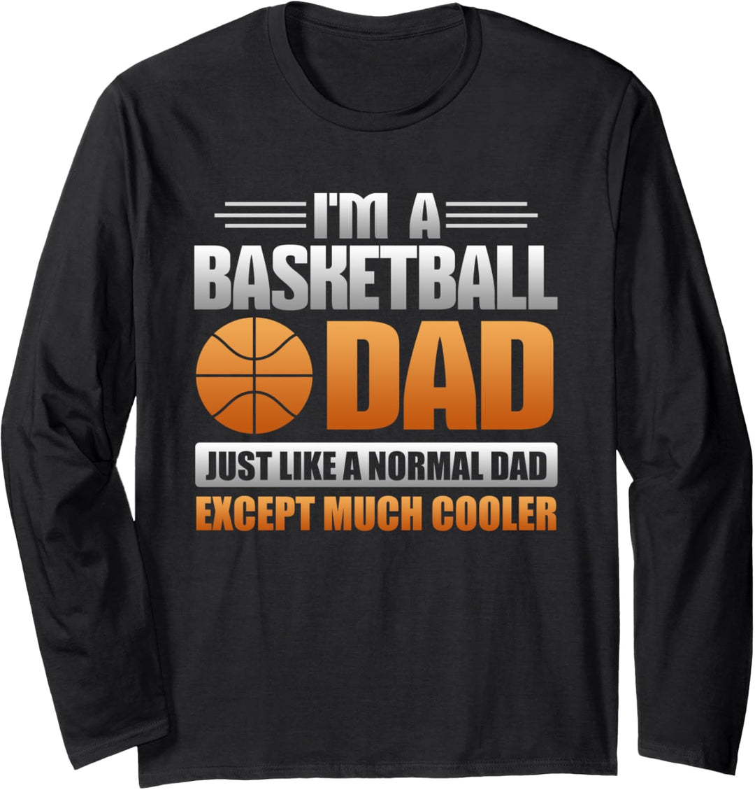 Basketball Dad Just Like A Normal Dad Except Much Cooler Langarmshirt