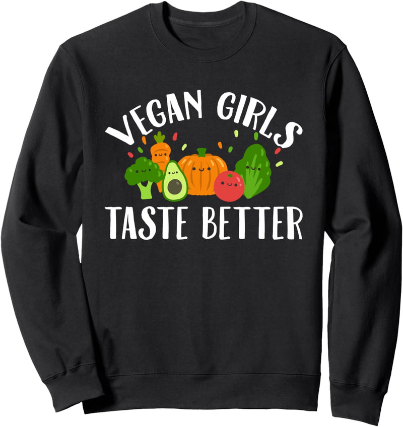 Vegan Girls Taste Better Gift Funny Vegan Saying Veganism Sweatshirt