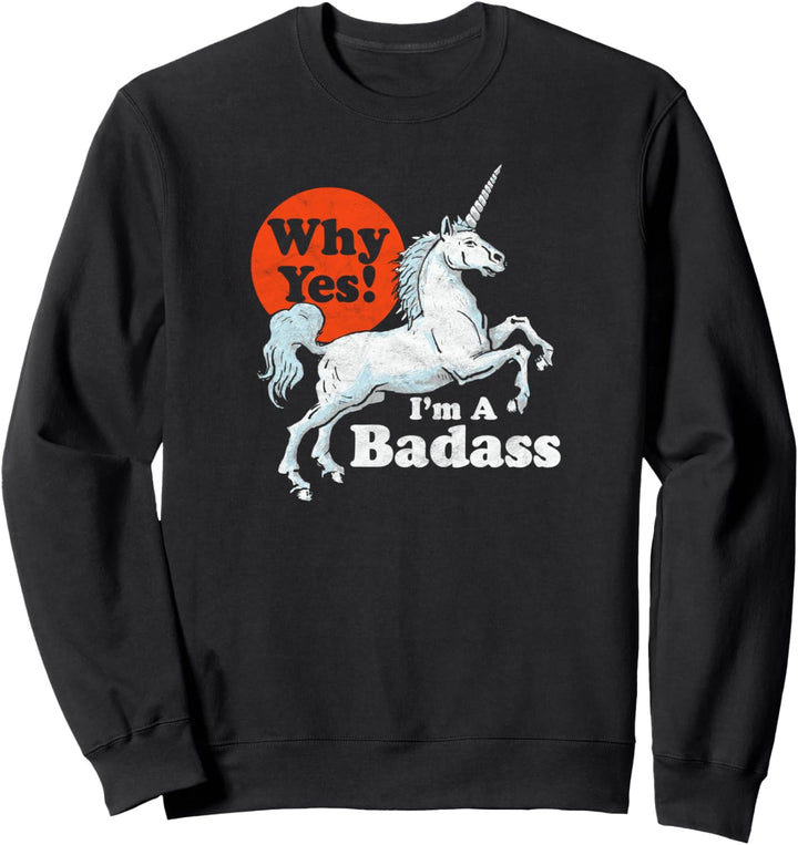 Why Yes I'm a Badass! Funny Retro Unicorn Graphic Sweatshirt