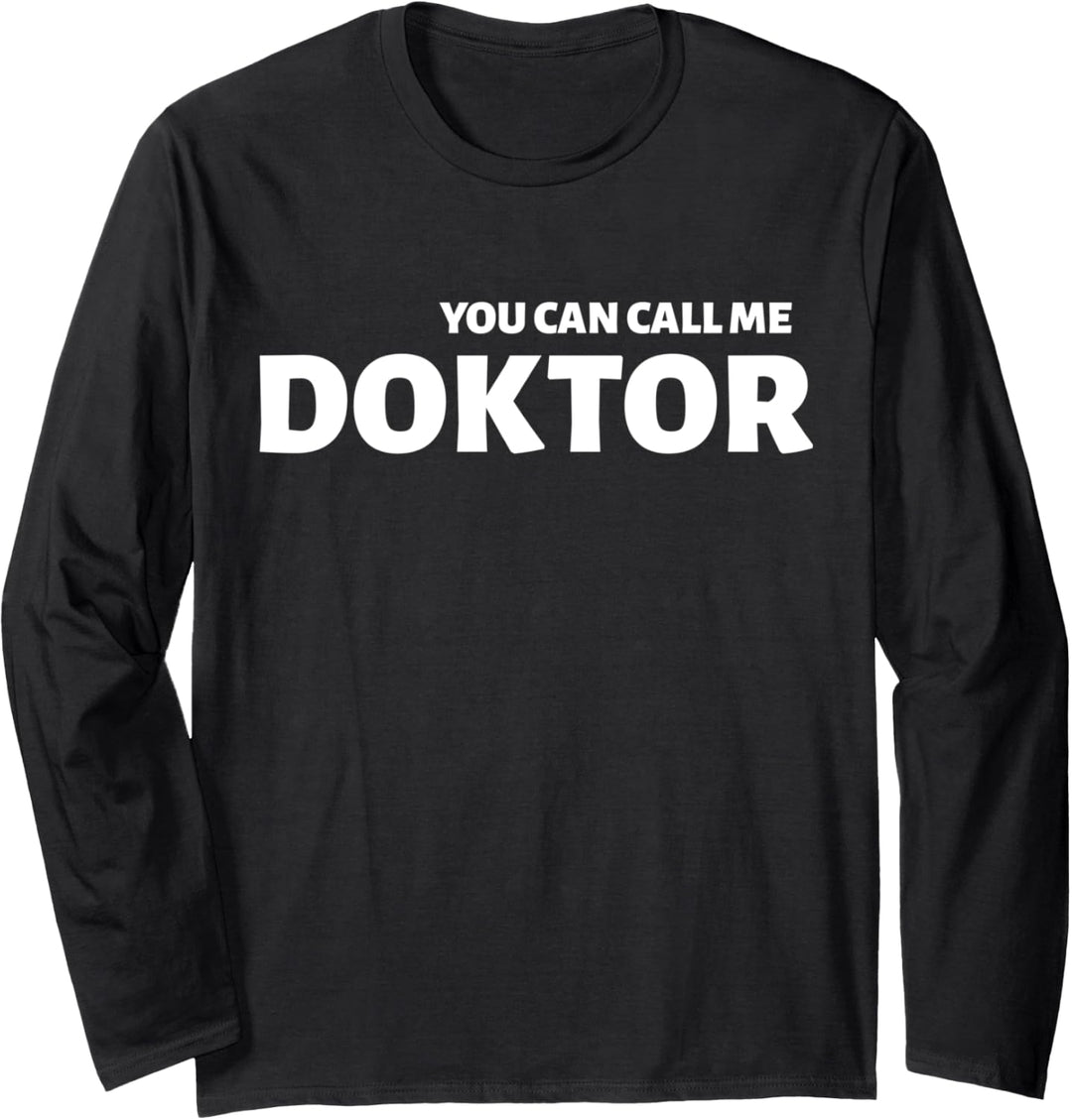 Doktor Abschluss PhD Doktorarbeit Doktorat Spruch Geschenk Langarmshirt