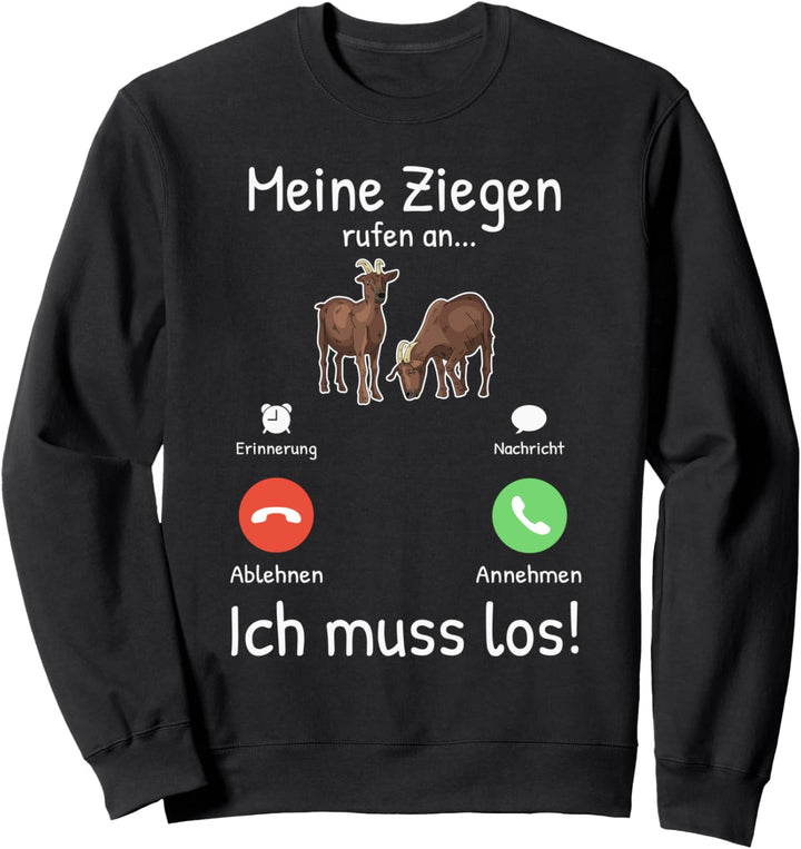Meine Ziegen rufen an Ziegenhalter Ziegenhirt Ziegenwirt Sweatshirt