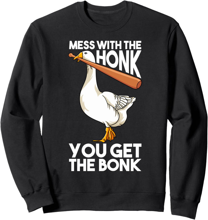 Mess With The Honk You Get The Bonk Sweatshirt