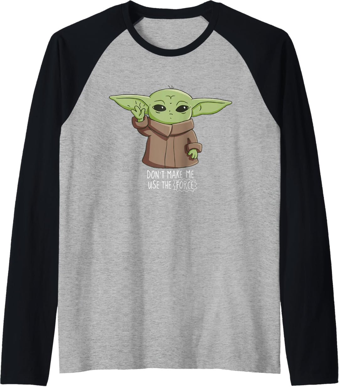 The Mandalorian the Child Don't Make Me Use The Force Raglan