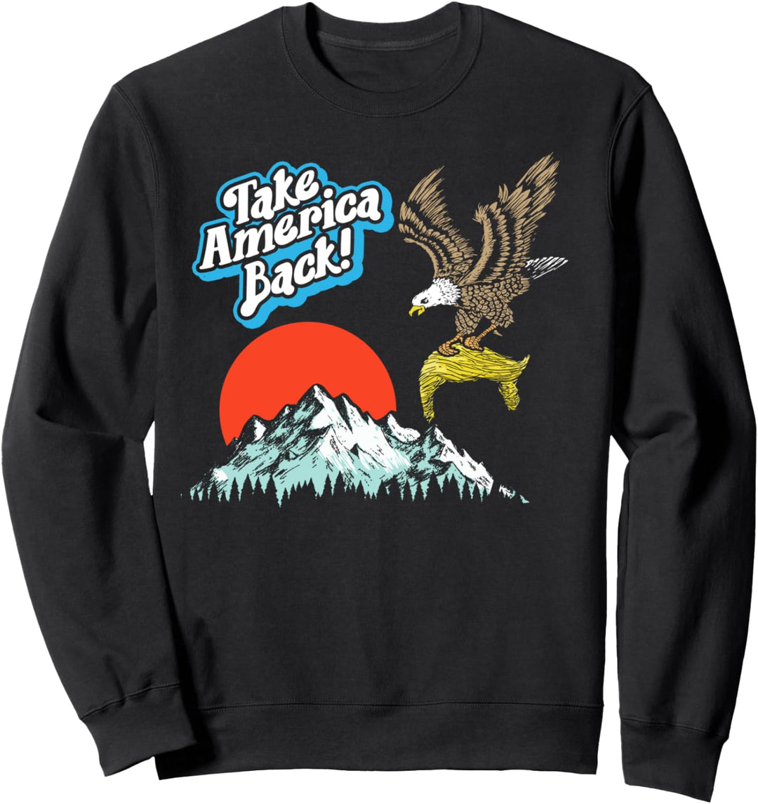 Take America Back! Bald Eagle & Toupee Funny Anti-Trump Sweatshirt