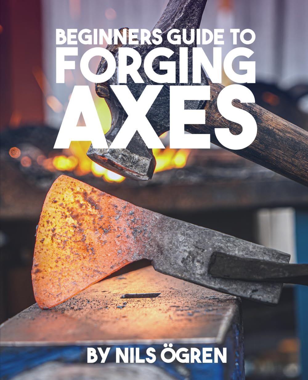 Beginners Guide to Forging Axes, Taschenbuch