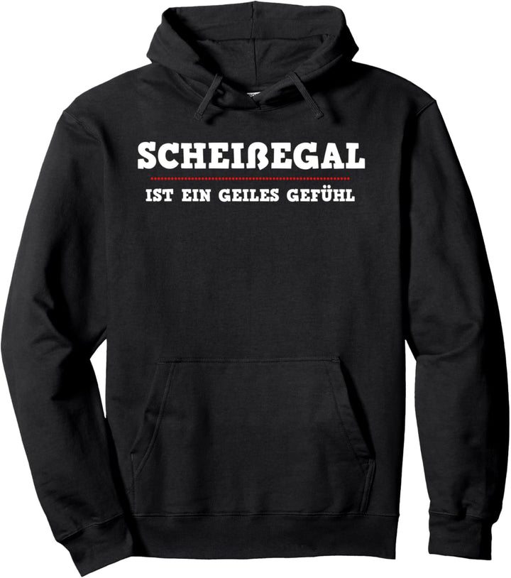 Scheissegal, ist ein geiles Gefühl, Statement Pullover Hoodie